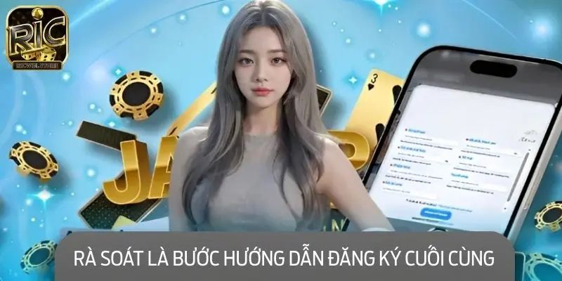 Rà soát là bước hướng dẫn đăng ký cuối cùng giúp bạn gia nhập