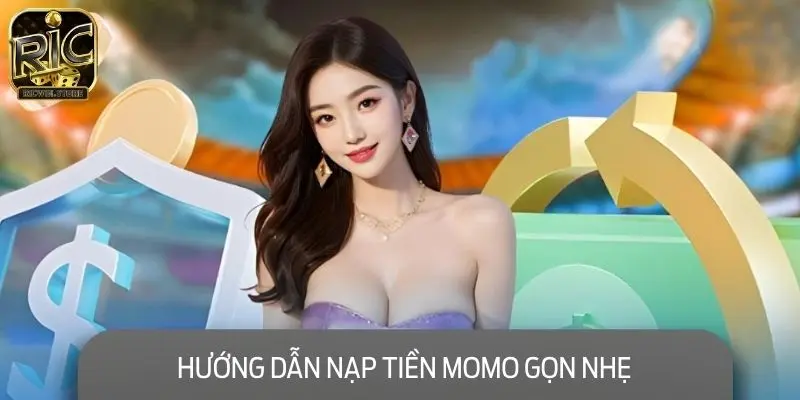 Hướng dẫn nạp tiền MOMO gọn nhẹ, tiết kiệm thời gian