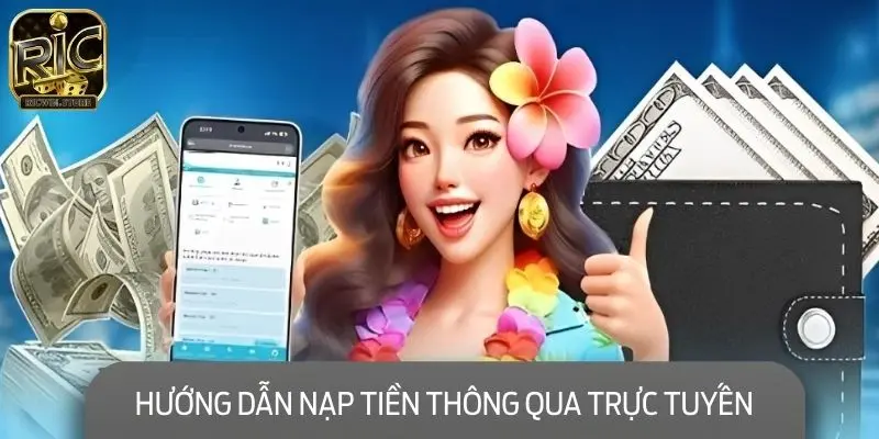 Hướng dẫn nạp tiền thông qua giao dịch trực tuyến