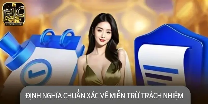 Định nghĩa chuẩn xác về miễn trừ trách nhiệm 2025