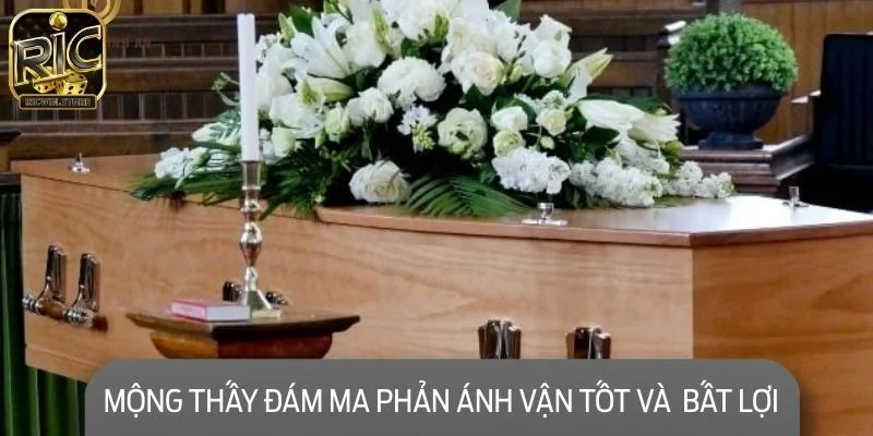 Mộng thấy đám ma phản ánh vận tốt và những điều bất lợi