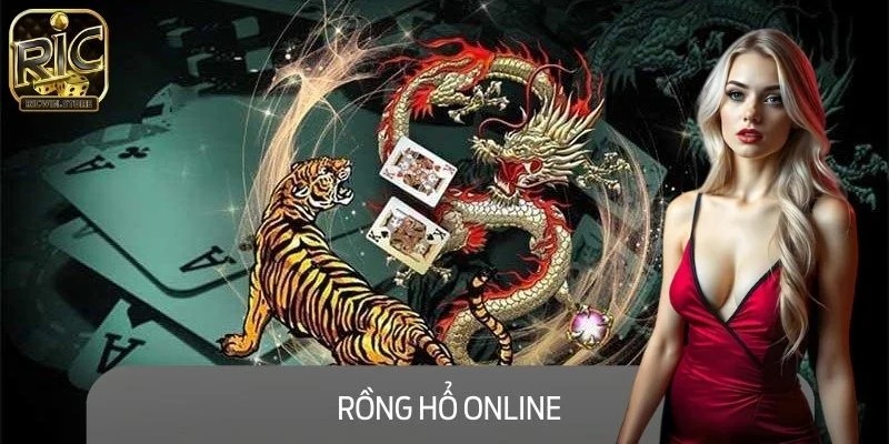 Rồng Hổ Online – Hướng Dẫn Cách Chơi Từ A-Z Cho Tân Thủ